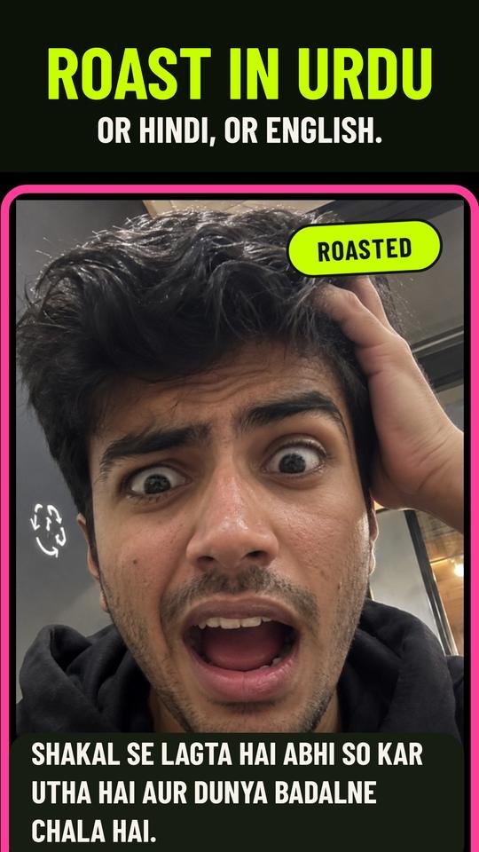 A roast card headed Roast in Urdu, or Hindi, or English. The Roman Urdu caption reads: Shakal se lagta hai abhi so kar utha hai aur dunya badalne chala hai.